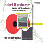 The Bob Cort SkiffleAIN'T IT A SHAME & SINGLES COMPILATION 1957-58