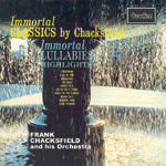 Frank ChacksfieldIMMORTAL CLASSICS & IMMORTAL LULLABIES (HIGHLIGHTS)