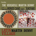 Martin Denny & His OrchestraLatin Village & The Versatile Martin Denny