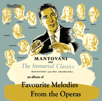 Mantovani Favourite Melodies from the Operas & The Immortal Classics