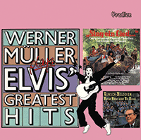 Werner Muller Werner Muller Plays Elvis' Greatest Hits, Sing Ein Lied ...  & Wunsch-Melodien: Werner Muller Plays Will Meisel