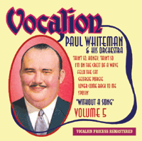 Paul Whiteman & His OrchestraVOLUME 5WITHOUT A SONG