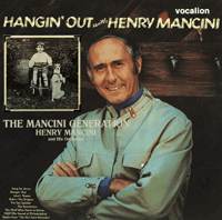 Henry Mancini The Mancini Generation & Hangin' Out with Henry Mancini